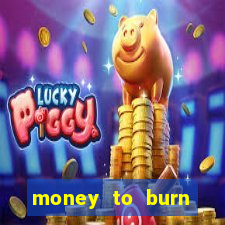 money to burn money to-burn system chapter 1 pt br